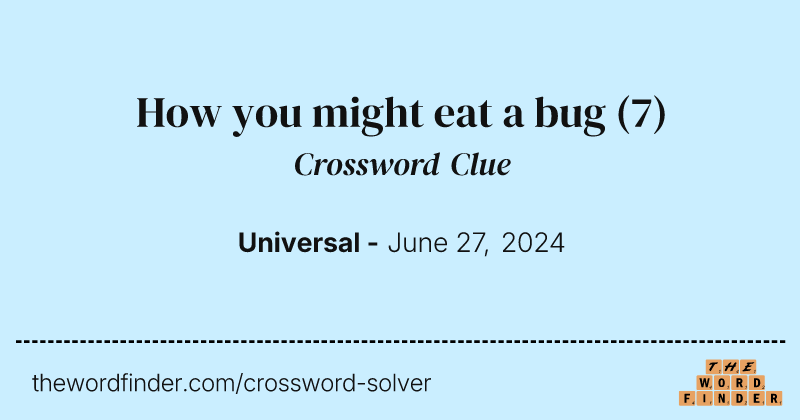 How you might eat a bug crossword clue image
