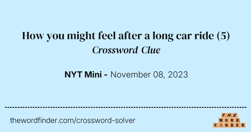How you might feel after a long car ride crossword clue image