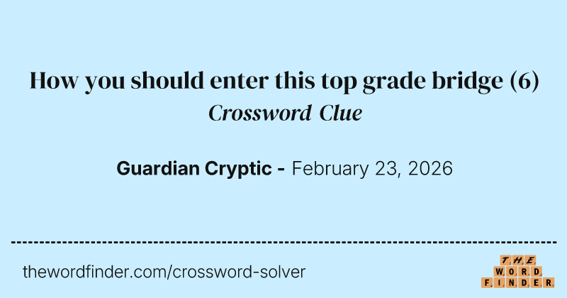 How you should enter this top grade bridge crossword clue image