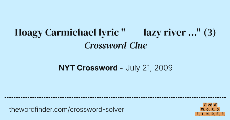 Hoagy Carmichael lyric "___ lazy river ..." crossword clue image