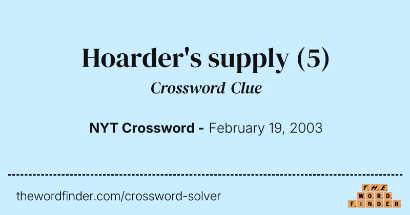 Hoarder's supply crossword clue image