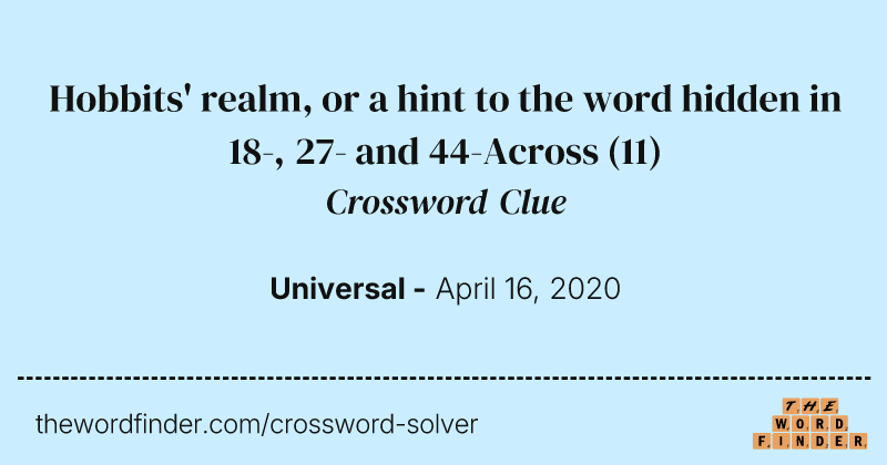 Hobbits' realm, or a hint to the word hidden in 18-, 27- and 44-Across crossword clue image