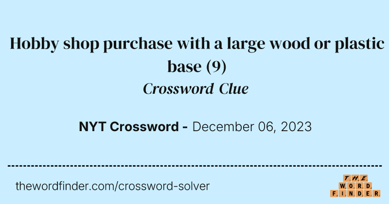 Hobby shop purchase with a large wood or plastic base crossword clue image