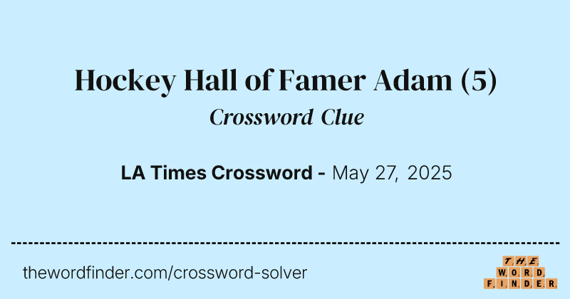 Hockey Hall of Famer Adam crossword clue image