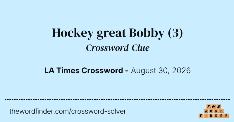 Hockey great Bobby crossword clue image