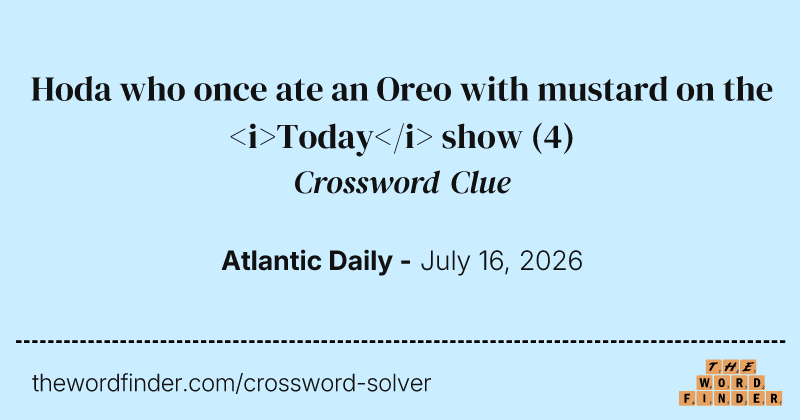 Hoda who once ate an Oreo with mustard on the <i>Today</i> show crossword clue image
