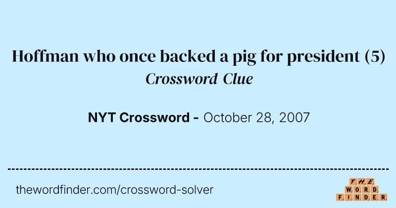 Hoffman who once backed a pig for president crossword clue image