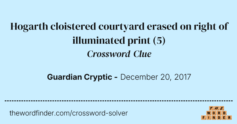 Hogarth cloistered courtyard erased on right of illuminated print crossword clue image