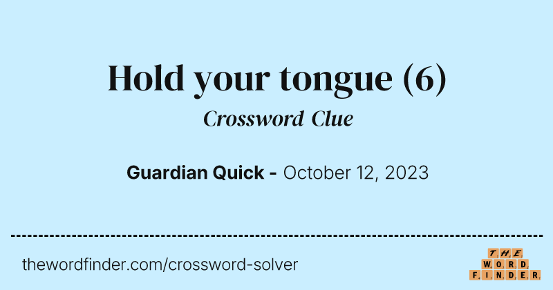 Hold your tongue crossword clue image