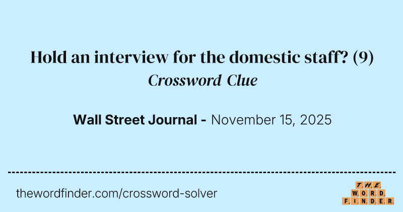 Hold an interview for the domestic staff? crossword clue image
