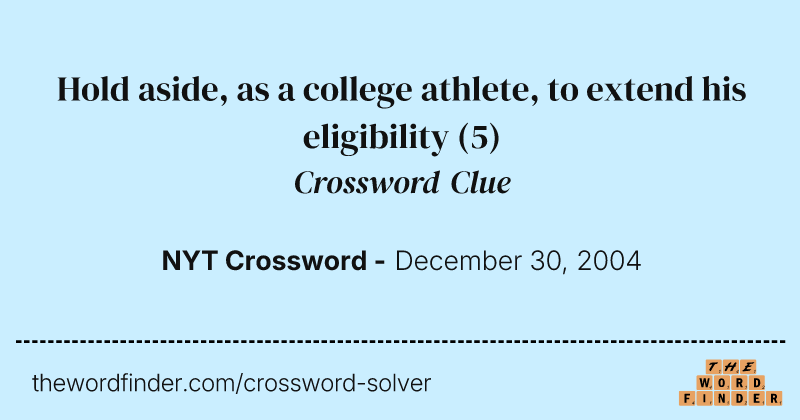 Hold aside, as a college athlete, to extend his eligibility crossword clue image