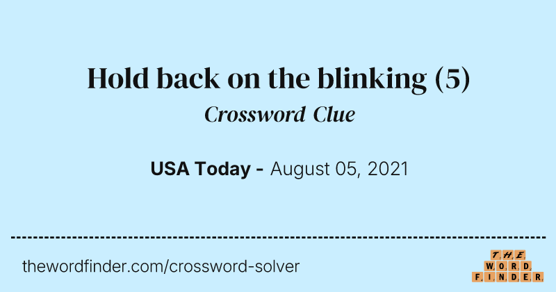Hold back on the blinking crossword clue image