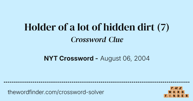 Holder of a lot of hidden dirt crossword clue image