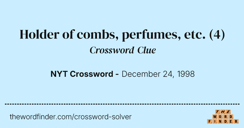 Holder of combs, perfumes, etc. crossword clue image