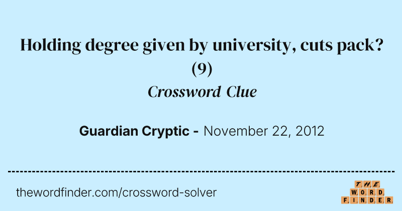Holding degree given by university, cuts pack? crossword clue image