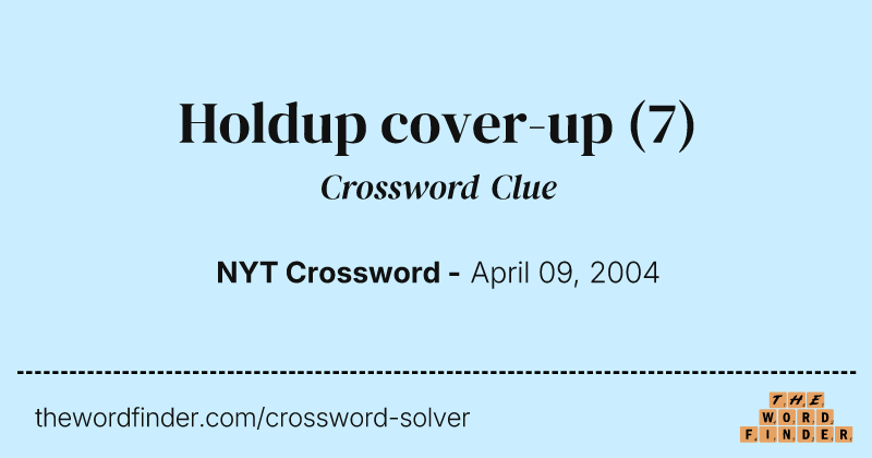 Holdup cover-up crossword clue image