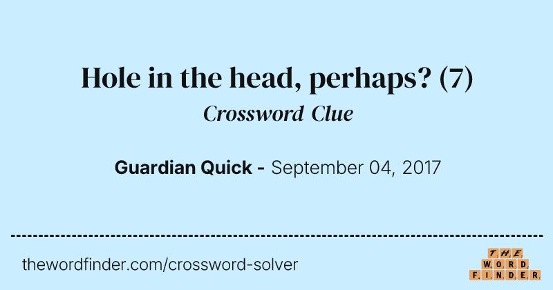 Hole in the head, perhaps? crossword clue image