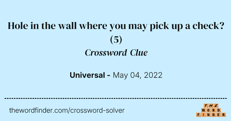 Hole in the wall where you may pick up a check? crossword clue image