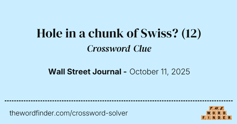 Hole in a chunk of Swiss? crossword clue image