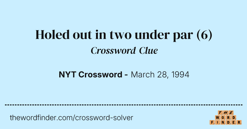 Holed out in two under par crossword clue image
