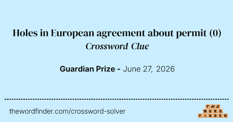Holes in European agreement about permit crossword clue image