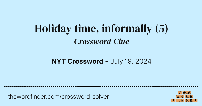 Holiday time, informally crossword clue image