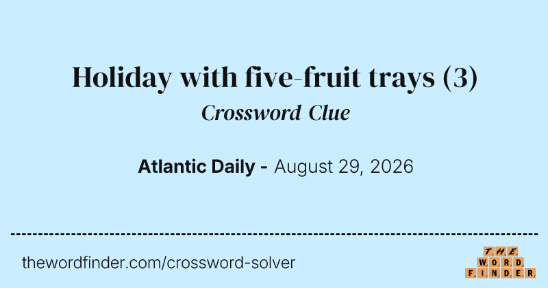 Holiday with five-fruit trays crossword clue image