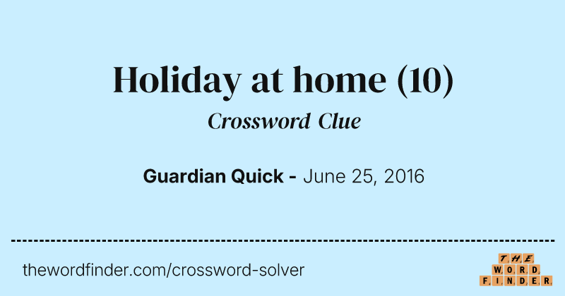 Holiday at home crossword clue image