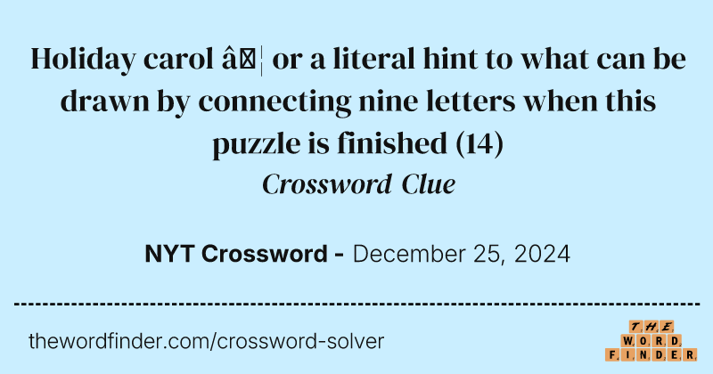 Holiday carol … or a literal hint to what can be drawn by connecting nine letters when this puzzle is finished crossword clue image