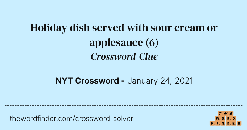 Holiday dish served with sour cream or applesauce crossword clue image