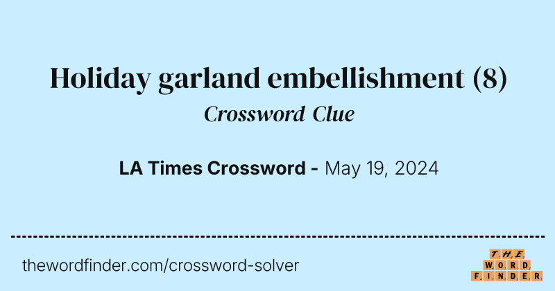 Holiday garland embellishment crossword clue image