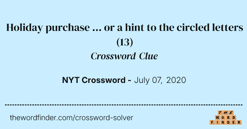 Holiday purchase ... or a hint to the circled letters crossword clue image