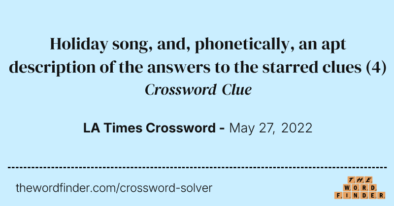 Holiday song, and, phonetically, an apt description of the answers to the starred clues crossword clue image
