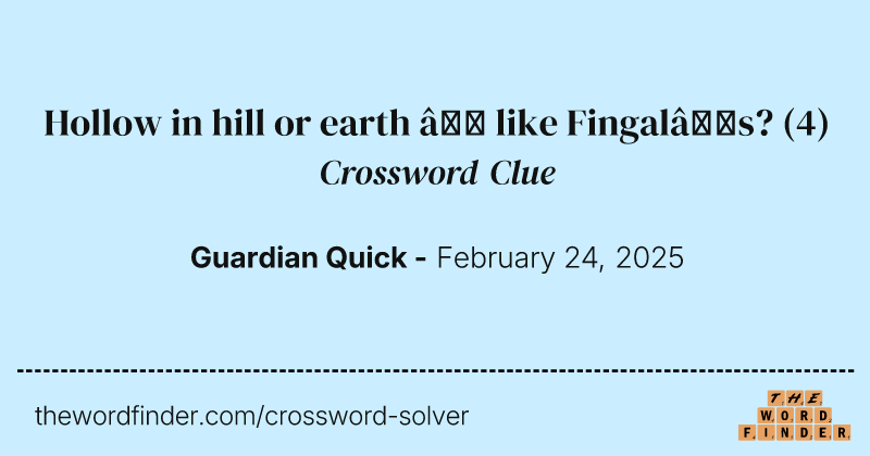 Hollow in hill or earth – like Fingal’s? crossword clue image