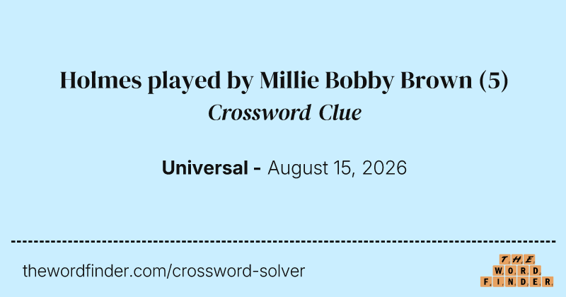 Holmes played by Millie Bobby Brown crossword clue image