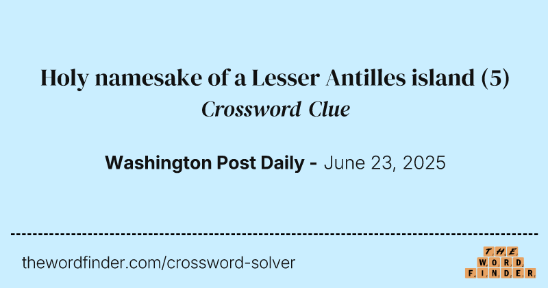 Holy namesake of a Lesser Antilles island crossword clue image