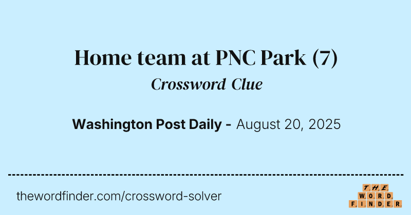 Home team at PNC Park crossword clue image