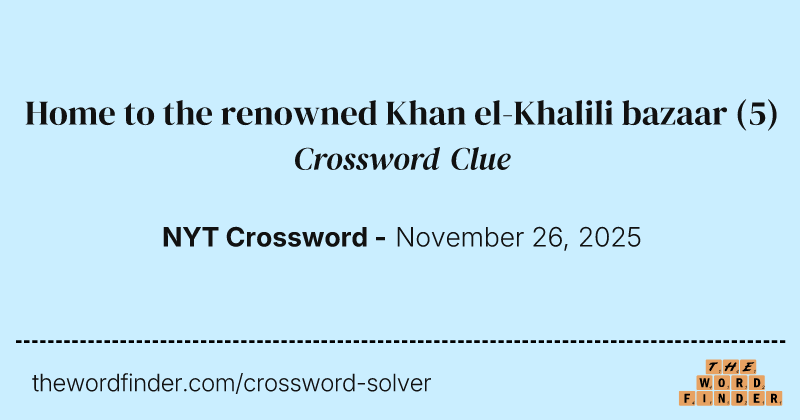 Home to the renowned Khan el-Khalili bazaar crossword clue image
