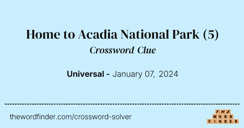 Home to Acadia National Park crossword clue image