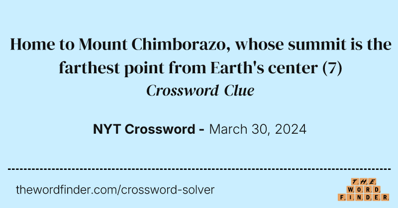 Home to Mount Chimborazo, whose summit is the farthest point from Earth's center crossword clue image