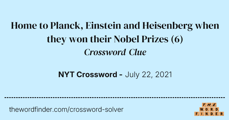 Home to Planck, Einstein and Heisenberg when they won their Nobel Prizes crossword clue image