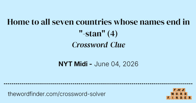 Home to all seven countries whose names end in "-stan" crossword clue image