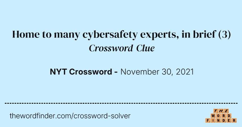 Home to many cybersafety experts, in brief crossword clue image