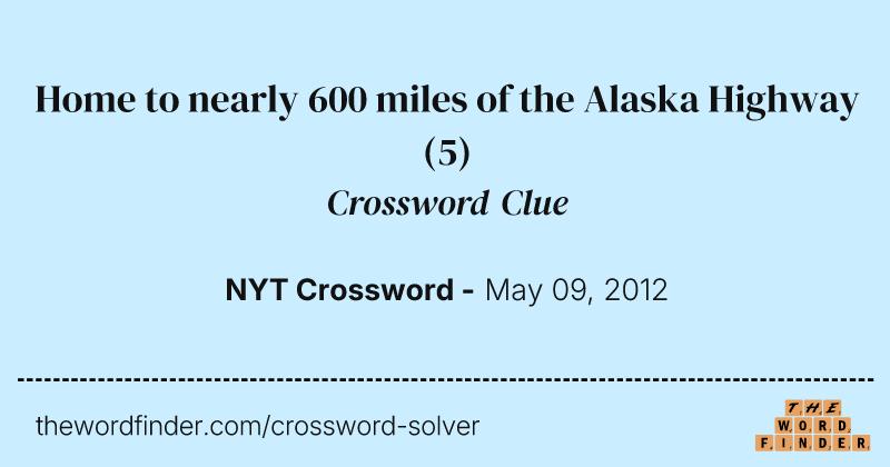 Home to nearly 600 miles of the Alaska Highway crossword clue image