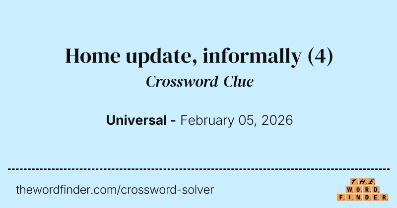 Home update, informally crossword clue image