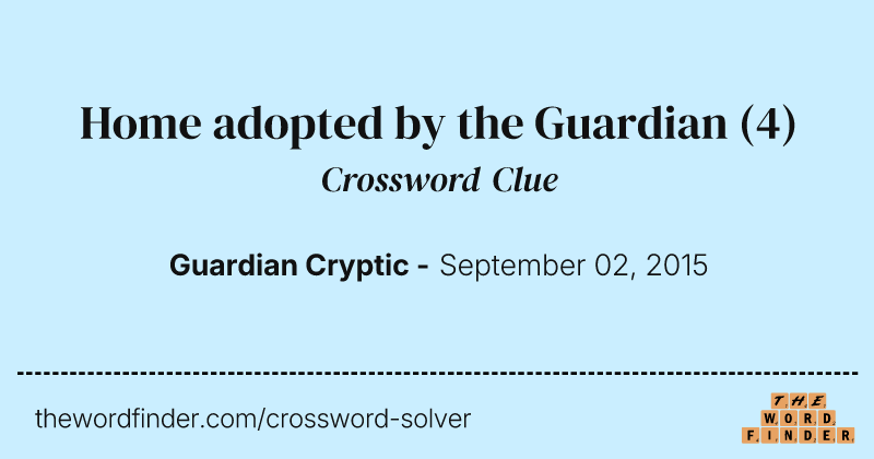 Home adopted by the Guardian crossword clue image