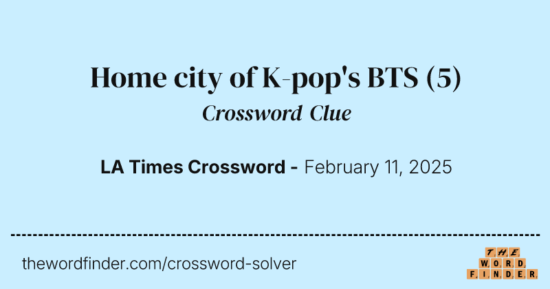 Home city of K-pop's BTS crossword clue image