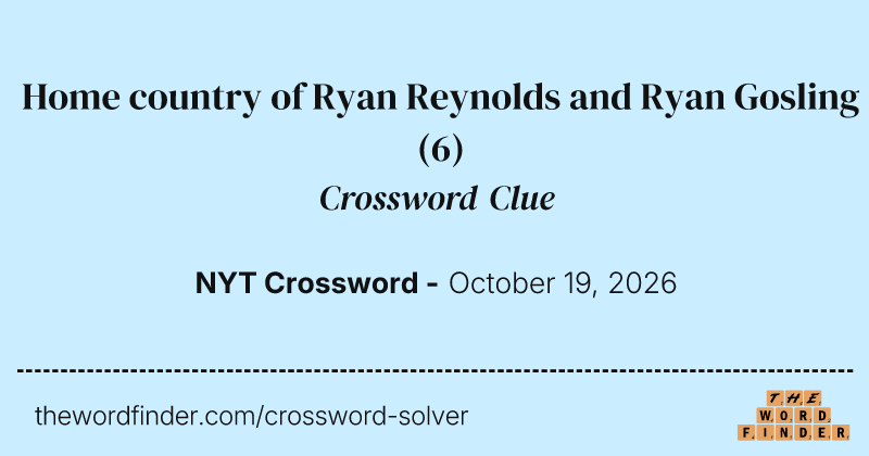 Home country of Ryan Reynolds and Ryan Gosling crossword clue image