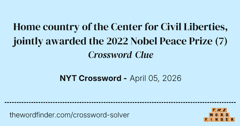 Home country of the Center for Civil Liberties, jointly awarded the 2022 Nobel Peace Prize crossword clue image