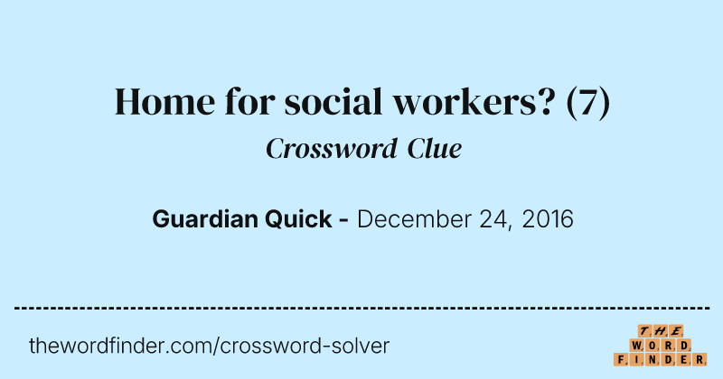 Home for social workers? crossword clue image